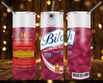 New! Designs 20 Oz Tumblers -Bitch-Drinks- 795